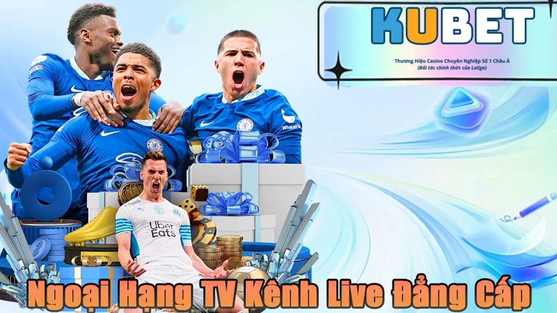 Ngoại hạng tv kênh live bóng đá đăng cấp được KUDV tài trợ trực tiếp