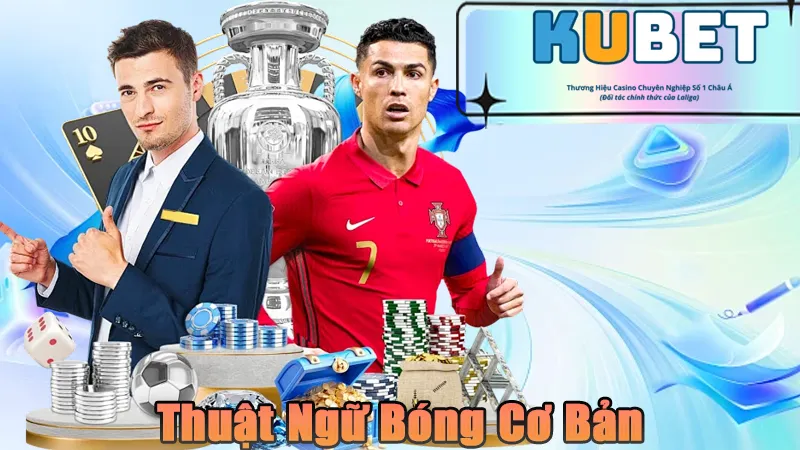 Thuật ngữ bóng đá cơ bản nhất