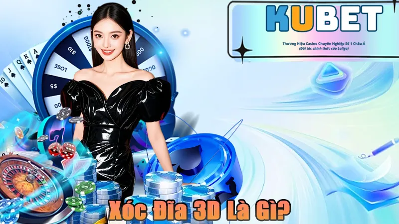 Xóc đĩa 3D là gì?