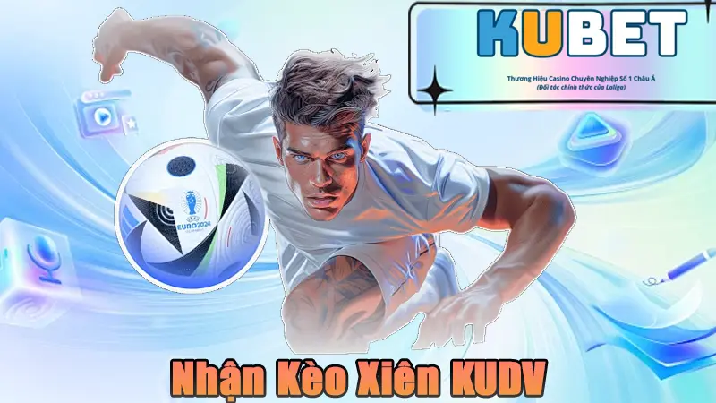 Nhận kèo xiên tại KUDV